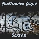 Baltimora Guys - Sexrap