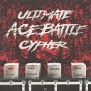 Ultimate ACE Battle Cypher feat Mdy Chansey Splify 10Dency Tanaka Howly Galka… - Ultimate Ace Battle Cypher