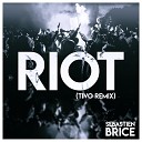 Sebastien Brice - Riot Tivo Remix
