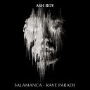 Ash Roy - Salamanca Original Mix