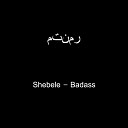 Shebele - Badass