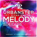 Urbanstep Micah Martin - Melody Beatcore Remix