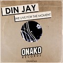 Din Jay - We Live For The Moment Original Mix
