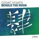 Cosmic Heaven - Behold The Moon Original Mix
