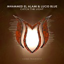 Mhammed El Alami Lucid Blue - Catch The Light Original Mix