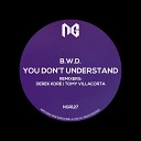 B W D - You Don t Understand Original Mix