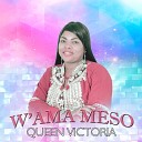 Queen Victoria - W ama Meso