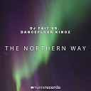 DJ Fait vs Dancefloor Kingz - The Northern Way Dancefloor Kingz Remix