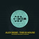 Alex Mode - This Is House Original Mix