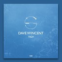 Dave Wincent - Troy Original Mix