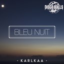 Karlkaa - Bleu Nuit Original Mix