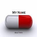 Max Twin - My Name Original Mix