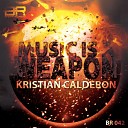 Kristian Calderon - Music Is A Weapon