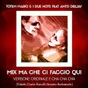 Totem Mario I due note feat Anto Deejay - Ma che ci faccio qui Eccomi Cha Cha Cha…