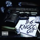 B G Knocc Out - Outside Ft G Dubb