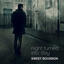 Sweet Bourbon - Got To Say Goodbye To You