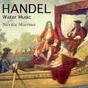 Neville Marriner - Water Music Suite No 3 for orchestra in G major HWV…