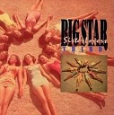 Big Star - Till The End Of The Day Bonus