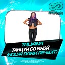 Taliana - Танцуй Со Мной Kolya Dark Re edit