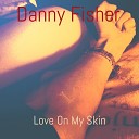 Danny Fisher - Hopes of Love