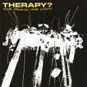 Therapy - Last One To Heaven s A Loser