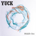 Yuck - Middle Sea