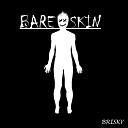 The Real Brisky - Bare Skin