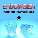 E Bomber - Drunk Natashka Acting Lovers Remix