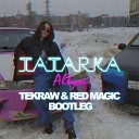 TATARKA - ALTYN Tekraw Red Magic Bootleg