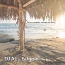 DJ AL Eatgold feat Eva - Paris or Paradise Acoustic Version