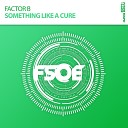 Factor B - Something Like A Cure Original Mix