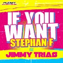 Stephan F feat Jimmy Trias - If You Want Radio Edit