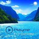 Playme - It s A Good Feeling Original Mix