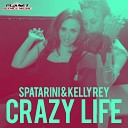 Spatarini Kelly Rey - Crazy Life Extended Mix