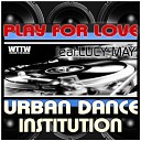Urban Dance Institution feat Lucy May - Play For Love Extended Mix