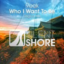 9eek - Who I Want To Be Original Mix