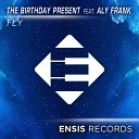 The Birthday Present feat Aly Frank - Fly Original Mix