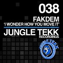 Fakdem - I Wonder How You Move It Original Mix