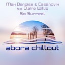 Max Denoise Casanovix feat Claire Willis - So Surreal Original Mix