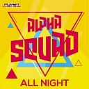 Alpha Squad - All Night Radio Edit