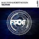 M I K E Push Robert Nickson - Tachyon Extended Mix