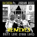 Basheba feat YoYo Boy Jordan Reece - Dirty Love Your Love YoYo Boy Club Remix