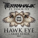 Terrahawk feat Tenor Fly - Hawk Eye Aries Remix