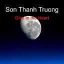 Son Thanh Truong - Give To The Heart