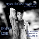 Ernest Kohl - Anyone Who s Ever Been in Love The Authentic Original Extended Club…