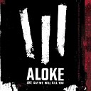ALOKE - All That Ever Was