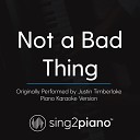 Sing2Piano - Not a Bad Thing Originally Performed By Justin Timberlake Piano Karaoke…