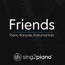 Sing2Piano - Friends Lower Key Originally Performed by Justin Bieber BloodPop Piano Karaoke…