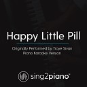 Sing2Piano - Happy Little Pill Originally Performed By Troye Sivan Piano Karaoke…