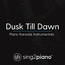 Sing2Piano - Dusk Till Dawn Originally Performed by ZAYN Sia Piano Karaoke…